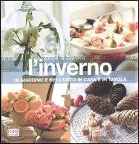 L'inverno. In giardino e nell'orto, in casa e in tavola. Ediz. illustrata  - Libro Food Editore 2007 | Libraccio.it