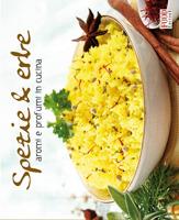 Spezie & erbe. Ediz. illustrata  - Libro Food Editore 2008, I ghiotti | Libraccio.it