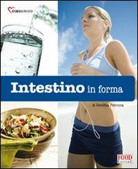 Intestino in forma. Ediz. illustrata - Serafina Petrocca - Libro Food Editore 2008, Ciboamico | Libraccio.it