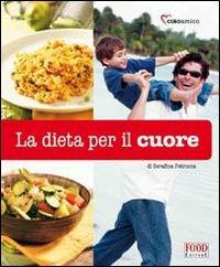 La dieta per il cuore. Ediz. illustrata - Serafina Petrocca - Libro Food Editore 2008, Ciboamico | Libraccio.it
