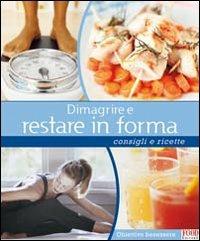 Dimagrire e restare in forma. Consigli e ricette  - Libro Food Editore 2008, Obiettivo benessere | Libraccio.it