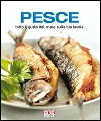 Pesce. Tutto il gusto del mare sulla tua tavola. Ediz. illustrata  - Libro Food Editore 2008, TuttiGusti | Libraccio.it