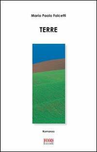 Terre - Mario P. Falcetti - Libro Food Editore 2008, Racconti di vini | Libraccio.it