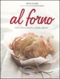 Al forno. Torte dolci e salate, lasagne, arrosti - Silvia Crucitti - Libro Food Editore 2011 | Libraccio.it
