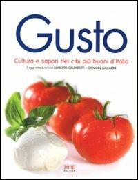 Gusto. Cultura e sapori dei cibi più buoni d'Italia. Ediz. illustrata  - Libro Food Editore 2011 | Libraccio.it
