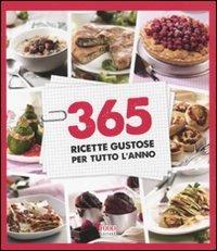365 ricette gustose per tutto l'anno - Monica Nastrucci - Libro Food Editore 2011, Fuori collana | Libraccio.it