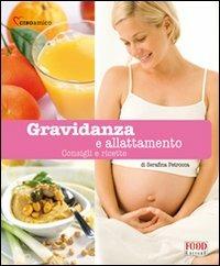 Gravidanza e allattamento - Serafina Petrocca - Libro Food Editore 2009, Ciboamico | Libraccio.it