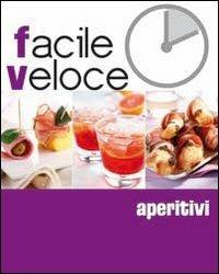 Aperitivi  - Libro Food Editore 2010, Cucina facile e veloce | Libraccio.it