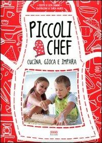 Piccoli chef. Gioca, cucina e impara - Licia Cagnoni, Ilaria Falorsi - Libro Food Editore 2011 | Libraccio.it