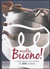 Molto buono! Il meglio della cucina italiana in 1000 ricette. Ediz. illustrata  - Libro Food Editore 2011 | Libraccio.it