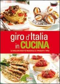 Giro d'Italia in cucina. Le migliori ricette regionali e i prodotti tipici  - Libro Food Editore 2009 | Libraccio.it