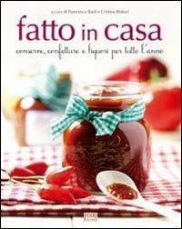 Fatto in casa. Conserve, confetture e liquori per tutto l'anno  - Libro Food Editore 2009 | Libraccio.it