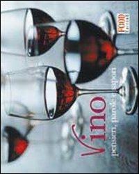 Vino. Pensieri, parole e sapori. Ediz. illustrata  - Libro Food Editore 2009 | Libraccio.it