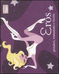 Eros. Pensieri, tentazioni e ricette  - Libro Food Editore 2011, Assaggi | Libraccio.it