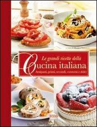 Le grandi ricette della cucina italiana. Antipasti, primi, secondi e dolci  - Libro Food Editore 2010 | Libraccio.it