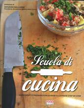 Scuola di cucina. Ingredienti e preparazioni di base illustrate step by step. Ediz. illustrata