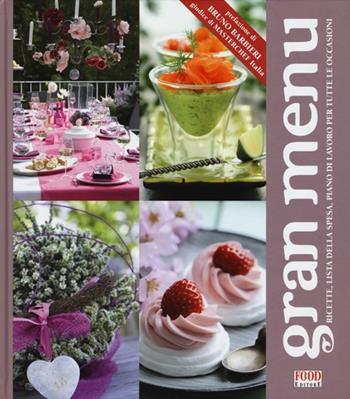 Gran menu. Ricette, liste della spesa, piano di lavoro per tutte le occasioni  - Libro Food Editore 2012 | Libraccio.it