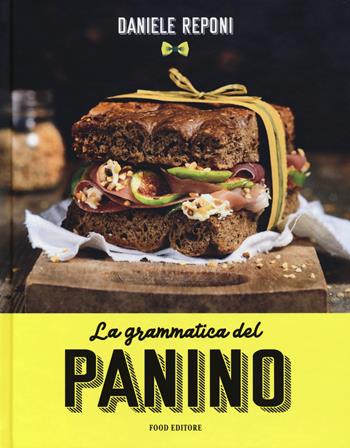 La grammatica del panino - Daniele Reponi - Libro Food Editore 2019 | Libraccio.it
