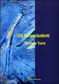 Gli inconcludenti - Michela Turra - Libro Giraldi Editore 2007 | Libraccio.it