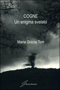 Cogne. Un enigma svelato - M. Grazia Torri - Libro Giraldi Editore 2007 | Libraccio.it