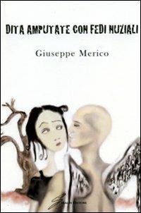 Dita amputate con fedi nuziali - Giuseppe Merico - Libro Giraldi Editore 2007 | Libraccio.it