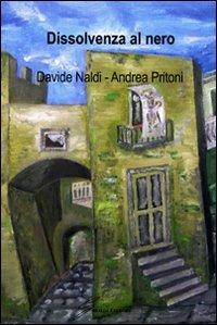 Dissolvenza al nero - Andrea Pritoni, Davide Naldi - Libro Giraldi Editore 2007 | Libraccio.it