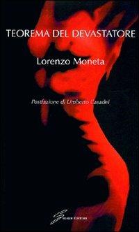 Teorema del devastatore - Lorenzo Moneta - Libro Giraldi Editore 2009 | Libraccio.it