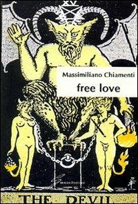 Free love - Massimiliano Chiamenti - Libro Giraldi Editore 2008 | Libraccio.it