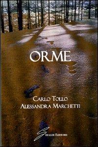 Orme - Carlo Tollo, Alessandra Marchetti - Libro Giraldi Editore 2008 | Libraccio.it