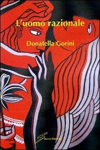 L'uomo razionale - Donatella Gorini - Libro Giraldi Editore 2008 | Libraccio.it