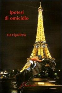 Ipotesi di omicidio - Lia Cipolletta - Libro Giraldi Editore 2008 | Libraccio.it