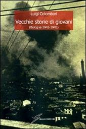 Vecchie storie di giovani (Bologna 1942-1945)