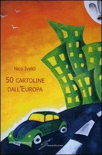 Cinquanta cartoline dall'Europa - Nico Ivaldi - Libro Giraldi Editore 2010 | Libraccio.it