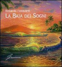 La baia dei sogni - Riccardo Fioravanti - Libro Giraldi Editore 2010 | Libraccio.it