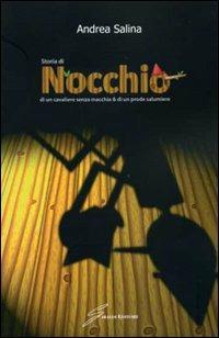 Storia di Nocchio, di un cavaliere senza macchia e di un prode salumiere - Andrea Salina - Libro Giraldi Editore 2010 | Libraccio.it