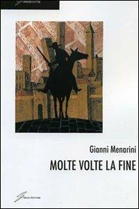 Molte volte la fine - Gianni Menarini - Libro Giraldi Editore 2010, Girodivite | Libraccio.it