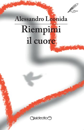 Riempimi il cuore - Alessandro Leonida - Libro Giraldi Editore 2017, InPenna | Libraccio.it