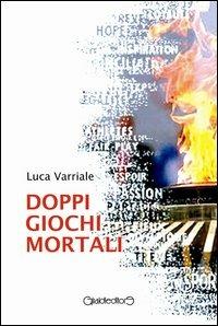 Doppi giochi mortali - Luca Varriale - Libro Giraldi Editore 2012 | Libraccio.it