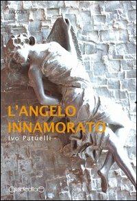 L'angelo innamorato - Ivo Patuelli - Libro Giraldi Editore 2012, Racconti | Libraccio.it