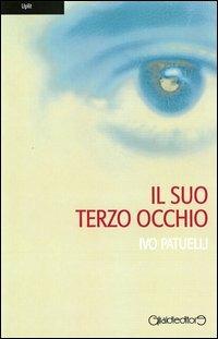 Il suo terzo occhio - Ivo Patuelli - Libro Giraldi Editore 2013, Uplit | Libraccio.it