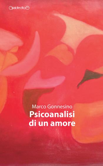 Psicoanalisi di un amore - Marco Gonnesino - Libro Giraldi Editore 2014 | Libraccio.it