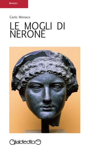 Le mogli di Nerone - Carlo Monaco - Libro Giraldi Editore 2014, Saggi | Libraccio.it