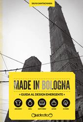 Made in Bologna. Guida al design emergente. Ediz. italiana e inglese
