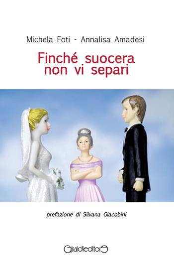 Finché suocera non vi separi - Michela Foti, Annalisa Amadesi - Libro Giraldi Editore 2015, Fuori collana | Libraccio.it
