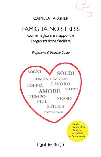 Famiglia no stress. Come migliorare i rapporti e l'organizzazione familiare - Camilla Targher - Libro Giraldi Editore 2015, I saperi | Libraccio.it