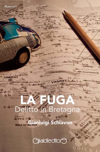 La fuga. Delitto in Bretagna - Gianluigi Schiavon - Libro Giraldi Editore 2015, Fuori collana | Libraccio.it