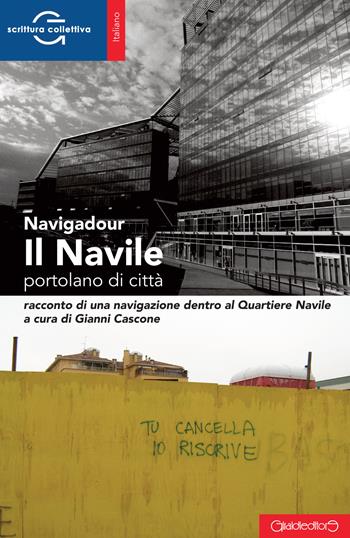 Il Navile. Portolano di città - Navigadour - Libro Giraldi Editore 2015, ScritturaCollettiva | Libraccio.it