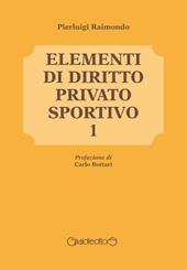 Elementi di diritto privato sportivo. Vol. 1