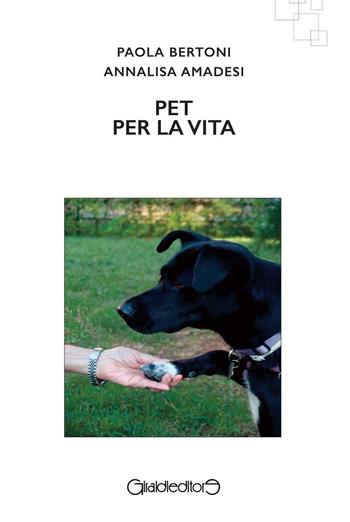 PET per la vita - Paola Bertoni, Annalisa Amadesi - Libro Giraldi Editore 2016, I saperi | Libraccio.it