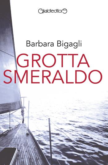 Grotta smeraldo - Barbara Bigagli - Libro Giraldi Editore 2017, Fuori collana | Libraccio.it